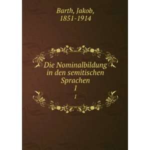   den semitischen Sprachen. 1 Jakob, 1851 1914 Barth  Books