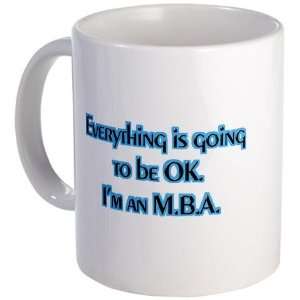  OK Im an MBA Funny Mug by 