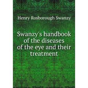  of the eye and their treatment Henry Rosborough Swanzy Books