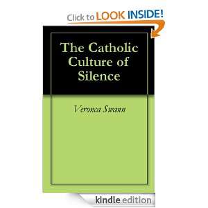 The Catholic Culture of Silence Veronca Swann  Kindle 