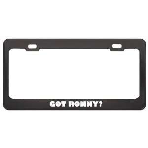  Got Ronny? Boy Name Black Metal License Plate Frame Holder 