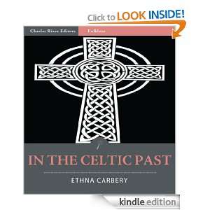 In the Celtic Past (Illustrated) Ethna Carbery, Charles River Editors 