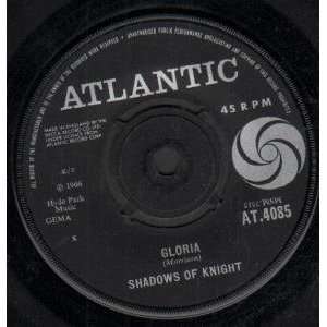  GLORIA 7 INCH (7 VINYL 45) UK ATLANTIC SHADOWS OF KNIGHT Music