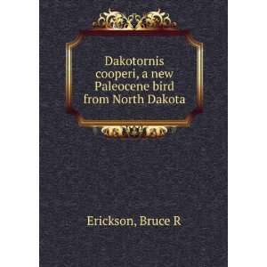   new Paleocene bird from North Dakota Bruce R Erickson Books