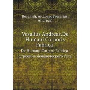   chelovecheskogo tela Andreas (Vesalius, Andreas) Vezalij Books