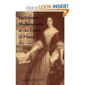   the Court of France 1627  1693 [Hardcover] Vincent J. Pitts Books