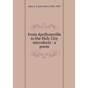  From Apollyonville to the Holy City  a poem J. S. Allen Books