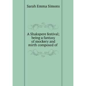   fantasy of mockery and mirth composed of . Sarah Emma Simons Books