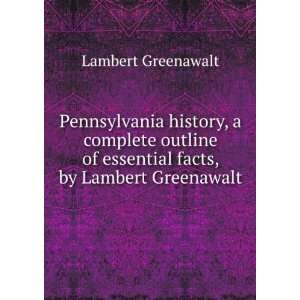   of essential facts, by Lambert Greenawalt Lambert Greenawalt Books