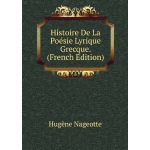   PoÃ©sie Lyrique Grecque. (French Edition) HugÃ¨ne Nageotte Books