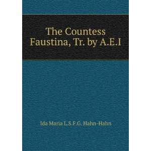   Countess Faustina, Tr. by A.E.I. Ida Maria L.S.F.G. Hahn Hahn Books