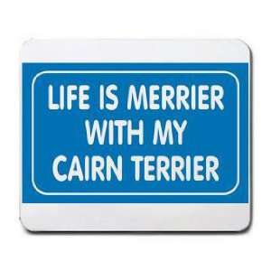  LIFE IS MERRIER WITH MY CAIRN TERRIER Mousepad Office 
