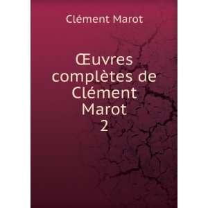  Åuvres complÃ¨tes de ClÃ©ment Marot. 2 ClÃ©ment Marot Books