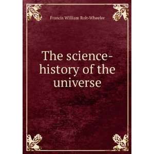  The science history of the universe Francis William Rolt 