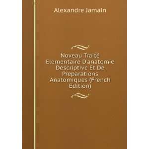   De Preparations Anatomiques (French Edition) Alexandre Jamain Books