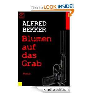 Blumen auf das Grab (Kriminalroman) (German Edition) Alfred Bekker 