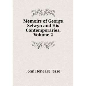   Selwyn and His Contemporaries, Volume 2 John Heneage Jesse Books
