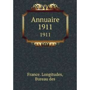  Annuaire. 1911 Bureau des France. Longitudes Books