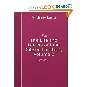  The Life and Letters of John Gibson Lockhart, Volume 2 