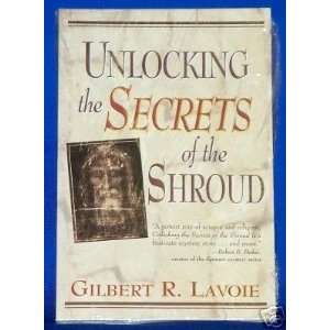   the Secrets of the Shroud By Gilbert R. Lavoi 