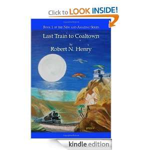 Last Train to Coaltown Robert N. Henry  Kindle Store
