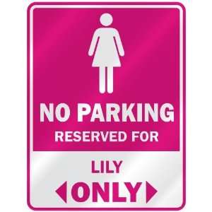   PARKING  RESERVED FOR LILY ONLY  PARKING SIGN NAME
