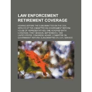  Law enforcement retirement coverage hearing before the 