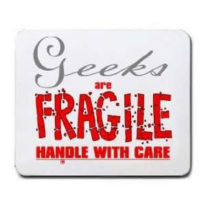    Geeks are FRAGILE handle with care Mousepad