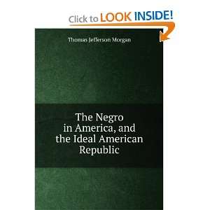   , and the Ideal American Republic Thomas Jefferson Morgan Books