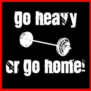 GO HEAVY OR GO HOME (Barbells GYM Bodybuilding) T SHIRT  