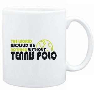   wolrd would be nothing without Tennis Polo  Sports