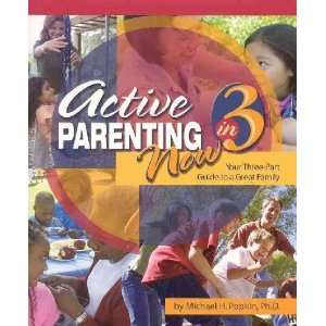  Active Parenting Now in 3 Michael H. Popkin