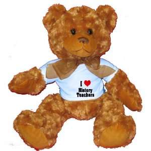  I Love/Heart History Teachers Plush Teddy Bear with BLUE T 
