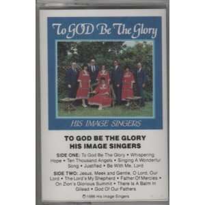    His Image Singers   To God Be The Glory   CASSETTE 
