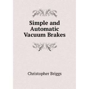  Simple and Automatic Vacuum Brakes Christopher Briggs 