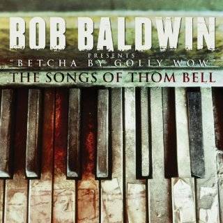 Betcha By Golly Wow The Songs Of Thom Bell