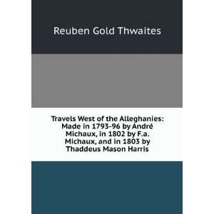  Travels west of the Alleghanies made in 1793 96 by AndrÃ 