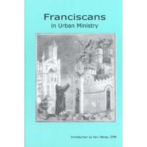  Franciscans in Urban Ministry O.F.M. Kenneth R. Himes 
