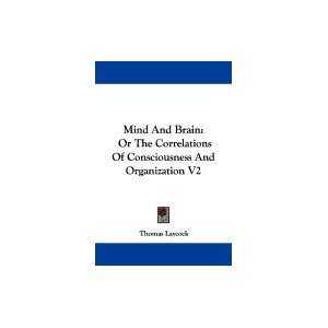 Mind & Brain Or the Correlations of Consciousness & Organization [PB 