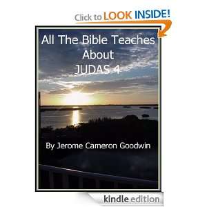 JUDAS 4   All The Bible Teaches About Jerome Goodwin  