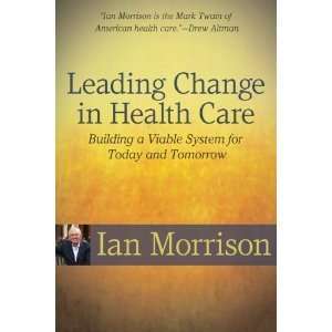  Leading Change in Health Care byMorrison Morrison Books