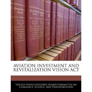  AVIATION INVESTMENT AND REVITALIZATION VISION ACT 