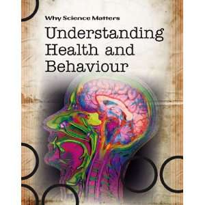  Understanding Health and Behaviour (Why Science Matters 