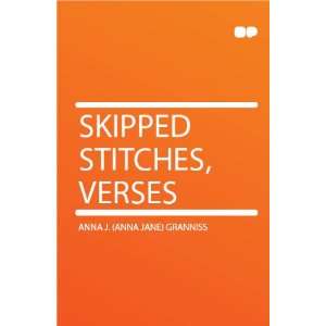  Skipped Stitches, Verses Anna J. (Anna Jane) Granniss 