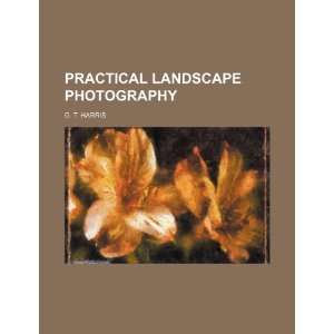  Practical landscape photography (9781235852008) G. T 