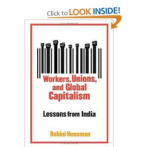  Workers, Unions, and Global Capitalism Lessons from India 