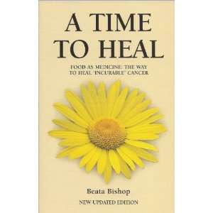   to Heal   Food As Medicine The Way to Heal Incurable Cancer Books