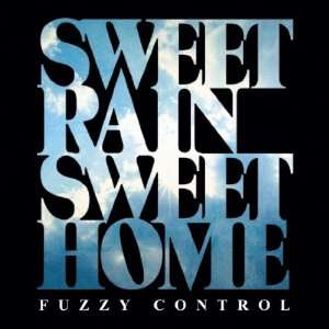  SWEET RAIN SWEET HOME FUZZY CONTROL Music