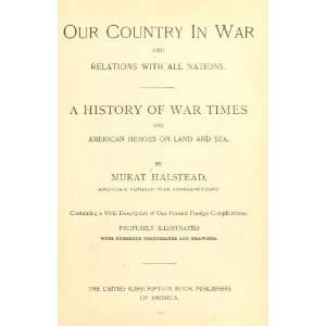   All Nations. A History Of War Times, And American Heroes On Land And