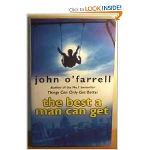    The Best a Man Can Get (9780385600842) John OFarrell Books
